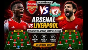Arsenal vs Liverpool Prediction, Lineup & Match Details