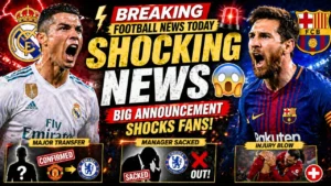 breaking football news today big announcement shocks fans