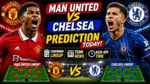 Manchester United vs Chelsea prediction confirmed lineup kick off time