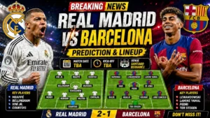 Real Madrid vs Barcelona prediction expected lineup El Clasico